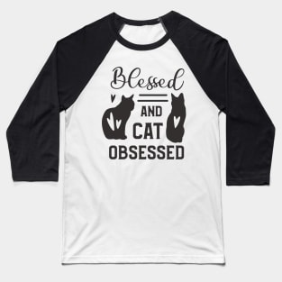 Blessed And Cat Obsessed Baseball T-Shirt